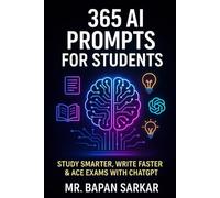 365 AI PROMPTS FOR STUDENTS: Study Smarter, Write Faster & Ace Exams with ChatGPT