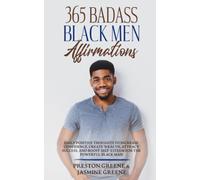 365 Badass Black Men Affirmations: Daily Positive Thoughts to Increase Confidence, Create Wealth, Attract Success, and Boost Self-Esteem for the Powerful Black Man (Badass Black Affirmations)
