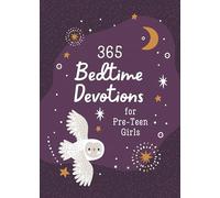 365 Bedtime Devotions for Pre-Teen Girls