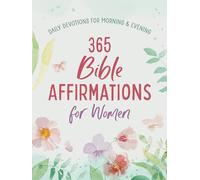 365 Bible Affirmations for Women: Daily Devotions for Morning and Evening