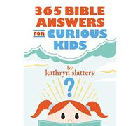 365 Bible Answers for Curious Kids: An If I Could Ask God Anything Devotional