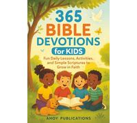 365 Bible Devotions for Kids: Fun Daily Lessons, Activities, and Simple Scriptures to Grow in Faith (Christianity for Children)