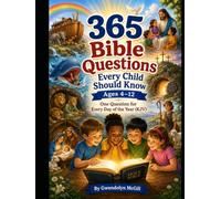 365 Bible Questions Every Child Should Know Ages 4-12: A Year-Long Journey Through the Bible from Genesis to Revelation (KJV)