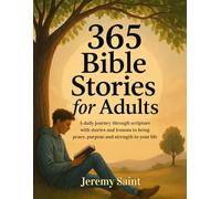365 Bible Stories for Adults: A daily journey through scripture with stories and lessons to bring peace, purpose and strength to your life (Christian Books)