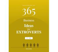 365 Business Ideas for Extroverts AI - READY (The AI-Ready Business Series)