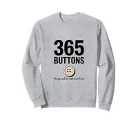 365 Buttons It Only Needs To Make Sense To Me Sweatshirt