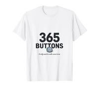 365 Buttons It Only Needs to Make Sense to Me T-Shirt