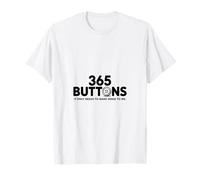 365 Buttons It Only Needs to Make Sense to Me T-Shirt