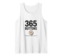 365 Buttons It Only Needs to Make Sense to Me Tank Top