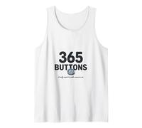 365 Buttons It Only Needs to Make Sense to Me Tank Top