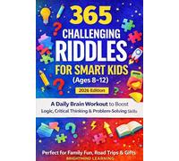 365 Challenging Riddles for Smart Kids (Ages 8-12): A Daily Brain Workout to Boost Logic, Critical Thinking & Problem-Solving Skills