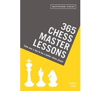 365 Chess Master Lessons: Take One a Day to Be a Better Chess Player