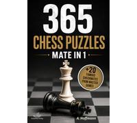 365 Chess Puzzles Mate in 1: + 20 Famous Checkmates From Master Games