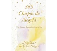 365 Chispas de Alegría: Una chispa al día para iluminar tu vida