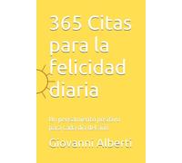 365 Citas para la felicidad diaria: Un pensamiento positivo para cada día del año