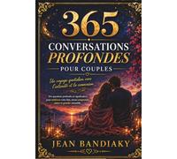365 CONVERSATIONS PROFONDES POUR COUPLES: Un Journal pour Renforcer l’Amour