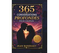 365 CONVERSATIONS PROFONDES POUR COUPLES: Un Journal pour Renforcer l’Amour