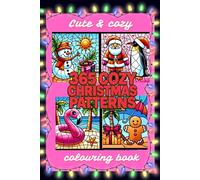 365 Cozy Christmas patterns colouring book: Christmas Coloring Book for Adults and Kids