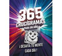 365 Crucigramas para un año: Un reto diario en español diseñado para estimular tu mente y mantenerla activa, perfecto para adultos, personas mayores, abuelos, jóvenes y niños.