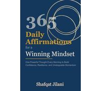 365 Daily Affirmations for a Winning Mindset: One Powerful Thought Every Morning to Build Confidence, Resilience, and Unstoppable Momentum (Self Help)