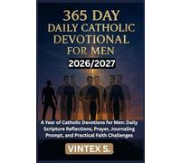 365 Daily Catholic Devotional for Men 2026/2027: A Year of Catholic Devotions for Men: Daily Scripture Reflections, Prayer, Journaling Prompt, and Practical Faith Challenges