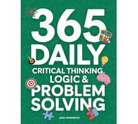 365 Daily Critical Thinking, Logic & Problem Solving: 365 Mini Lessons That Will Stop You From Overthinking & Make You Smarter. Learn the Power of ... of Thinking in Systems: 1 (Unconventional)