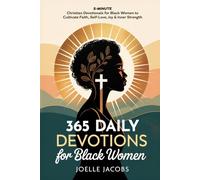 365 Daily Devotions For Black Women: 5-Minute Christian Devotionals to Cultivate Faith, Self-Love, Joy & Inner Strength. Find Daily Inspiration for a Life Filled with Confidence, Peace & Purpose