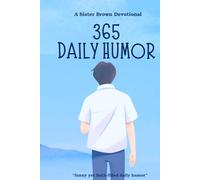 365 DAILY HUMOR: A daily dose of humor, hope, and half-functioning joints with Sister Brown