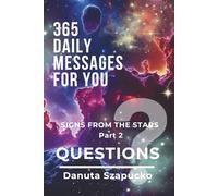 365 DAILY MESSAGES FOR YOU: SIGNS FROM THE STARS & QUESTIONS - Part 2