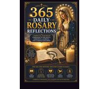 365 DAILY ROSARY REFLECTIONS: A Perpetual Year-Round Companion to the Joyful, Sorrowful, Glorious, and Luminous Mysteries