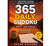 365 Daily Sudoku Challenge: One Puzzle Every Day • Easy to Expert • One Puzzle Per Page • Full Solutions at the Back (The Peter Stevens Sudoku Collection)