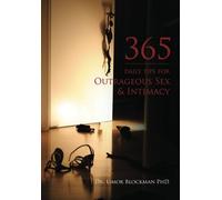 365 Daily Tips for Outrageous Sex & Intimacy