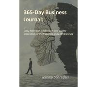 365-Day Business Journal: Daily Reflection, Motivation, and Guided Inspiration for Professionals and Entrepreneurs