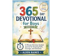 365 Day Devotional for Boys Ages 6-11: 5-Minute Christian Guided Journal for Growing Faith, Courage, and Character Through the Teachings of Jesus Christ Easy Read Edition
