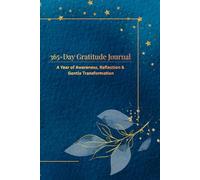 365-Day Gratitude Journal: A Year of Awareness, Reflection & Gentle Transformation