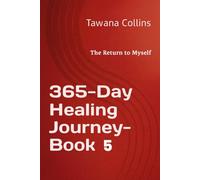 365-Day Healing Journey- BOOK 5: The Return to Myself: Rebuilding from the Inside Out (365 Days of Healing: A Devotional Journey to Wholeness)