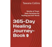 365-Day Healing Journey- Book 9: Worthy of Trust: Daily Devotions for Healing and Self-Worth (365 Days of Healing: A Devotional Journey to Wholeness)