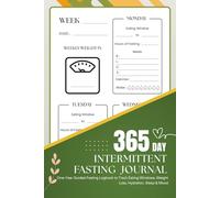 365 Day Intermittent Fasting Journal: One-Year Guided Fasting Logbook to Track Eating Windows, Weight Loss, Hydration, Sleep & Mood