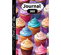 365 Day Personal Journal Delicious Cupcakes Cover: The, lined, undated notebook is perfect for your journey of self-reflection and personal growth