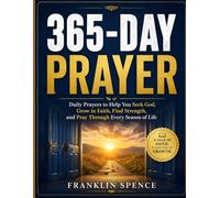 365-DAY PRAYER: Daily Prayers to Help You S od, Grow in Faith, Find Strength, and Pray Through Every Season of Life