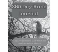 365 Day Rune Journal: A journal to record your daily rune readings and meditations. (Rune Reading and Meditation Log Books)