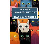 365 Day Undated Any Day Diary & Planner - Cats Cover: Your Year, Your Way - The Flexible Path to a Focused Life - Daily Planning and Goal Tracking, Starting Whenever You Choose.