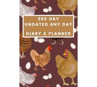 365 Day Undated Any Day Diary & Planner - Chicken & Egg Cover: Your Year, Your Way - The Flexible Path to a Focused Life - Daily Planning and Goal Tracking, Starting Whenever You Choose.