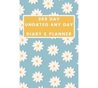 365 Day Undated Any Day Diary & Planner - Daisies Cover: Your Year, Your Way - The Flexible Path to a Focused Life - Daily Planning and Goal Tracking, Starting Whenever You Choose.