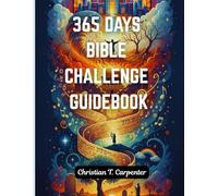 365 DAYS BIBLE CHALLENGE GUIDEBOOK: A Yearly Guide for Lasting Relationship with God by exploring "The Bible in 52 Week (Best Christian Gifts....Devotions, Easter and Christmas Present for 2025-2026)