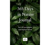 365 Days in Nature Journal: Turn off your phone and explore nature