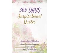 365 Days Inspirational Quotes: From Great Thinker Make The Ideal Companion As Your Start And End Your Day 122 Pages 6x9 Inches: Volume 1