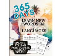 365 Days Learn New Words in 5 Languages: Spanish Italian Portuguese German Polish: Daily Study Planner for Adults, Teens and Seniors (In Four Languages)