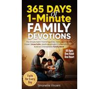 365 Days of...1-Minute Family Devotions: The Simple Habit That Brings Kids, Teens, and Parents Closer | Grow Faith, Spark Meaningful Conversations, and Build an Unbreakable Family Bond