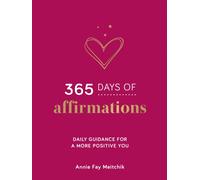 365 Days of Affirmations : Daily Guidance for a More Positive You